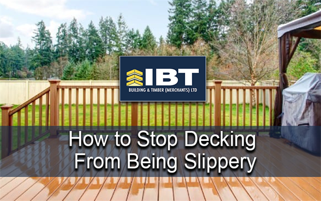 HOW TO STOP DECKING FROM BEING SLIPPERY