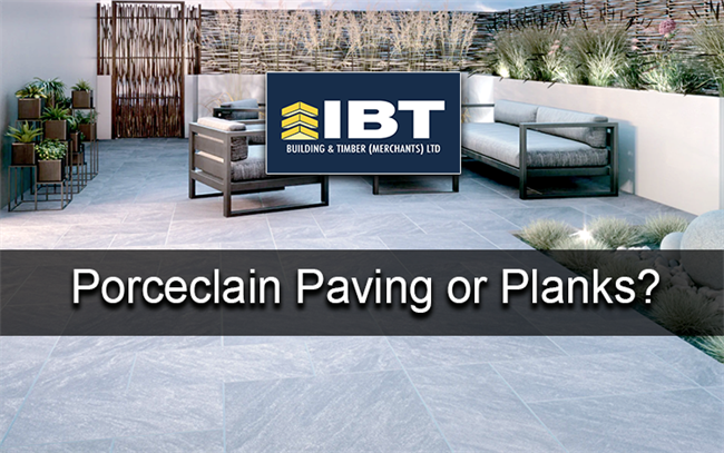 WHY CHOOSE PORCELAIN PAVING OR PLANKS